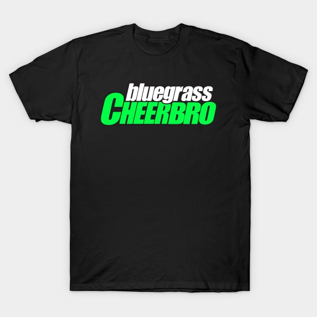 Bluegrass CheerBRO T-Shirt by bluegrasscheercats